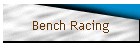 Bench Racing