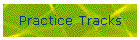 Practice Tracks